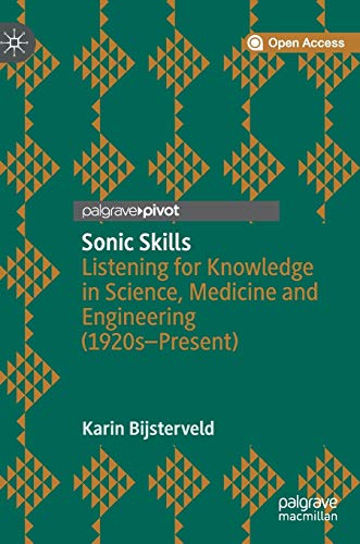 Stock image for Sonic Skills: Listening for Knowledge in Science Medicine and Engineering (1920s-Present) for sale by Inspire Trading