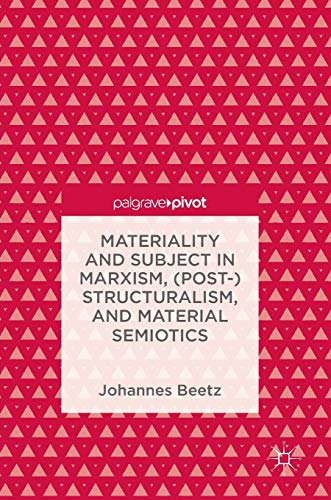 Imagen de archivo de Materiality and Subject in Marxism, (Post-)Structuralism, and Material Semiotics a la venta por Blackwell's