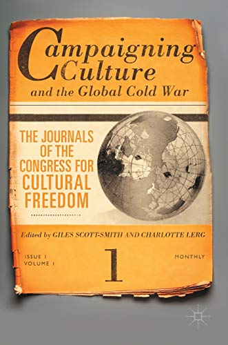 Beispielbild fr Campaigning Culture and the Global Cold War The Journals of the Congress for Cultural Freedom zum Verkauf von Buchpark