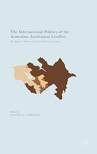 Beispielbild fr The International Politics of the Armenian-Azerbaijani Conflict : The Original Frozen Conflict and European Security zum Verkauf von Buchpark