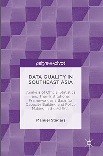9781137600622: Data Quality in Southeast Asia: Analysis of Official Statistics and Their Institutional Framework as a Basis for Capacity Building and Policy Making in the ASEAN