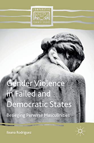 Beispielbild fr Gender Violence in Failed and Democratic States : Besieging Perverse Masculinities zum Verkauf von Buchpark