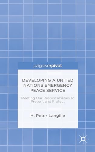 Stock image for Developing a United Nations Emergency Peace Service: Meeting Our Responsibilities to Prevent and Protect for sale by Lucky's Textbooks
