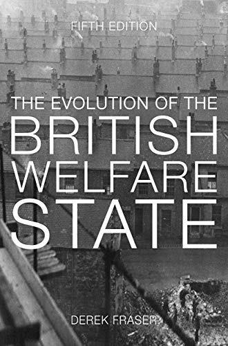 Stock image for The Evolution of the British Welfare State: A History of Social Policy since the Industrial Revolution for sale by WorldofBooks