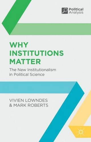 9781137609489: Why Instiutions Matter: The New Institutionalism in Political Science [paperback] Vivien Lowndes and Mark Roberts [Jan 01, 2016]