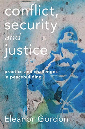 Beispielbild fr Conflict, Security and Justice Practice and Challenges in Peacebuilding zum Verkauf von Buchpark