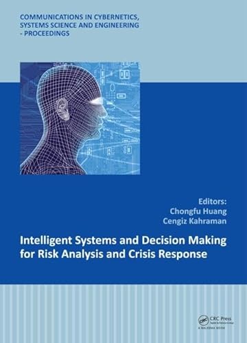 9781138000193: Intelligent Systems and Decision Making for Risk Analysis and Crisis Response: Proceedings of the 4th International Conference on Risk Analysis and Crisis Response, Istanbul, Turkey, 27-29 August 2013