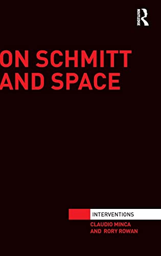 On Schmitt and Space (Interventions) (9781138000742) by Minca, Claudio; Rowan, Rory