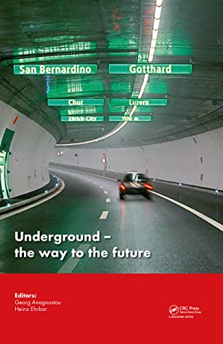 9781138000940: Underground. The Way to the Future: The Way to the Future: Proceedings of the World Tunnel Congress, Geneva, Switzerland, May 31-June 7, 2013