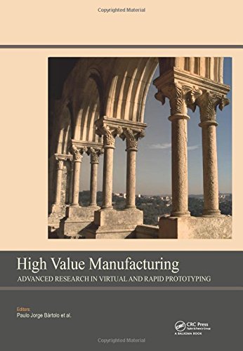 Imagen de archivo de High Value Manufacturing : Advanced Research in Virtual and Rapid Prototyping a la venta por Books Puddle