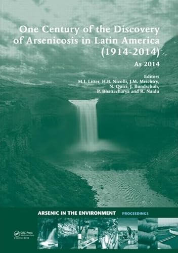 Stock image for One Century of the Discovery of Arsenicosis in Latin America (1914-2014) As2014: Proceedings of the 5th International Congress on Arsenic in the . (Arsenic in the Environment - Proceedings) for sale by Chiron Media