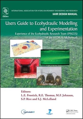 Imagen de archivo de Users Guide to Ecohydraulic Modelling and Experimentation: Experience of the Ecohydraulic Research Team (PISCES) of the HYDRALAB Network a la venta por Ammareal