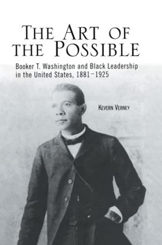 Beispielbild fr The Art of the Possible: Booker T. Washington and Black Leadership in the United States, 1881-1925 (Crosscurrents in African American History) zum Verkauf von Chiron Media
