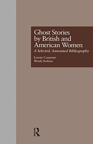 9781138001886: Ghost Stories by British and American Women: A Selected, Annotated Bibliography (Garland Reference Library of the Humanities)