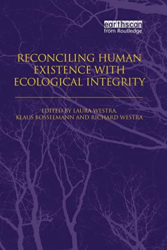 Beispielbild fr Reconciling Human Existence with Ecological Integrity: Science, Ethics, Economics and Law zum Verkauf von Blackwell's
