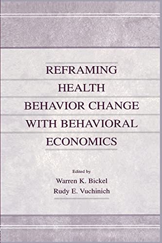 Stock image for Reframing Health Behavior Change With Behavioral Economics for sale by Magers and Quinn Booksellers