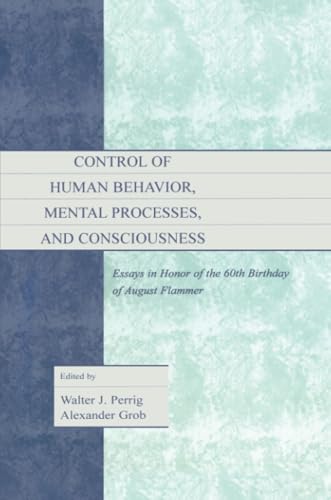 9781138003040: Control of Human Behavior, Mental Processes, and Consciousness: Essays in Honor of the 60th Birthday of August Flammer