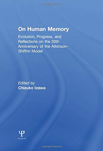 Stock image for on Human Memory: Evolution, Progress, and Reflections on the 30th Anniversary of the Atkinson-shiffrin Model for sale by Blackwell's