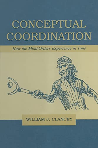 Imagen de archivo de Conceptual Coordination: How the Mind Orders Experience in Time a la venta por Blackwell's