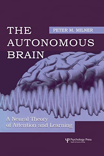 Imagen de archivo de The Autonomous Brain: A Neural Theory of Attention and Learning a la venta por Blackwell's