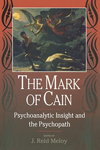 Stock image for The Mark of Cain: Psychoanalytic Insight and the Psychopath for sale by Blackwell's