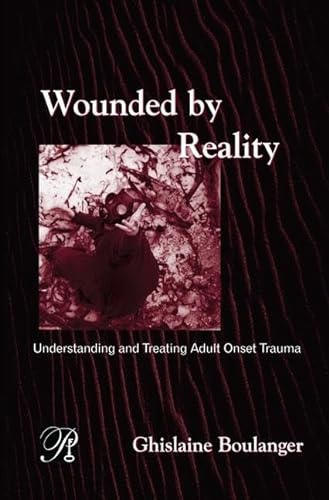 Imagen de archivo de Wounded By Reality: Understanding and Treating Adult Onset Trauma a la venta por THE SAINT BOOKSTORE