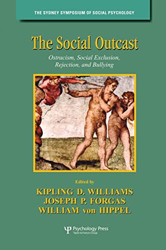 The Social Outcast: Ostracism, Social Exclusion, Rejection, and Bullying - Kipling D. Williams