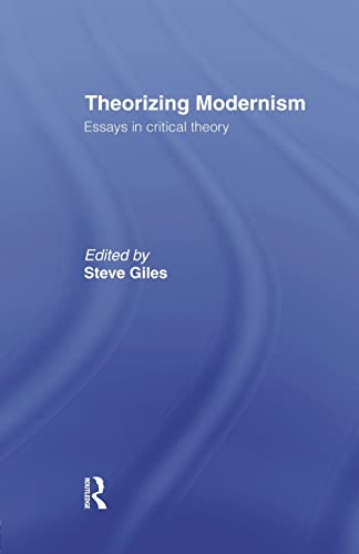 Beispielbild fr Theorizing Modernisms: Essays in Critical Theory zum Verkauf von Blackwell's