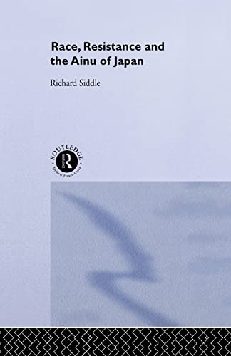 Stock image for Race, Resistance and the Ainu of Japan (The University of Sheffield/Routledge Japanese Studies Series) for sale by Chiron Media