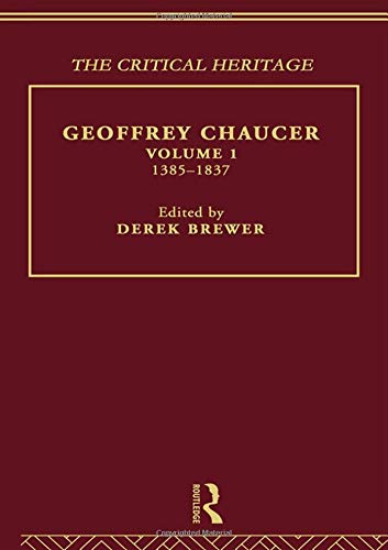 9781138006904: Geoffrey Chaucer: The Critical Heritage Volume 1 1385-1837