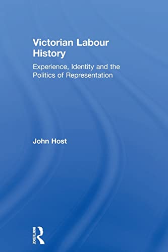 9781138007192: Victorian Labour History: Experience, Identity and the Politics of Representation