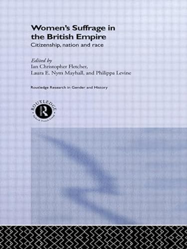9781138007338: Women's Suffrage in the British Empire: Citizenship, Nation and Race (Routledge Research in Gender and History)