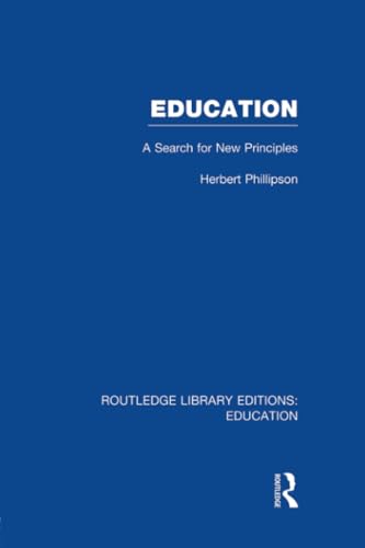 9781138007512: Education (RLE Edu K): A Search For New Principles (Routledge Library Editions: Education)