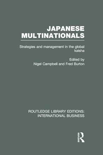 9781138007826: Japanese Multinationals (RLE International Business): Strategies and Management in the Global Kaisha (Routledge Library Editions: International Business)