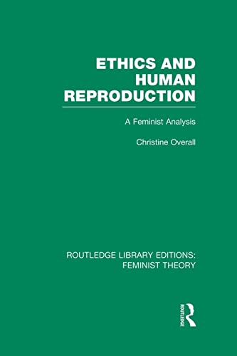 Imagen de archivo de Ethics and Human Reproduction (RLE Feminist Theory) (Routledge Library Editions: Feminist Theory) a la venta por Chiron Media