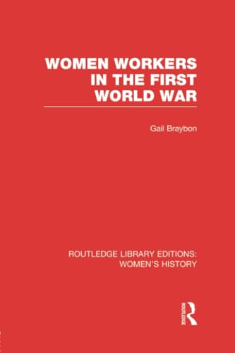 Imagen de archivo de Women Workers in the First World War (Routledge Library Editions: Women's History) a la venta por Chiron Media