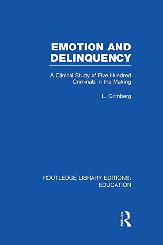 Imagen de archivo de Emotion and Delinquency (RLE Edu L Sociology of Education): A Clinical Study of Five Hundred Criminals in the Making a la venta por Blackwell's