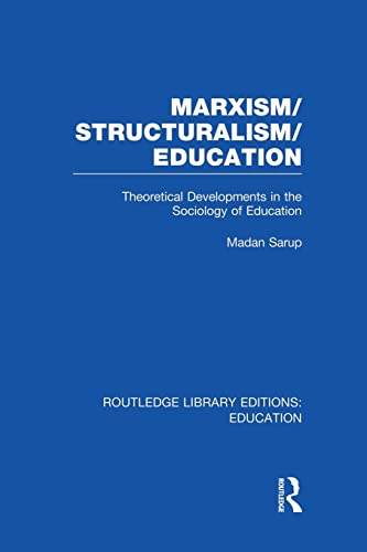 Beispielbild fr Marxism/Structuralism/Education (RLE Edu L): Theoretical Developments in the Sociology of Education zum Verkauf von Blackwell's
