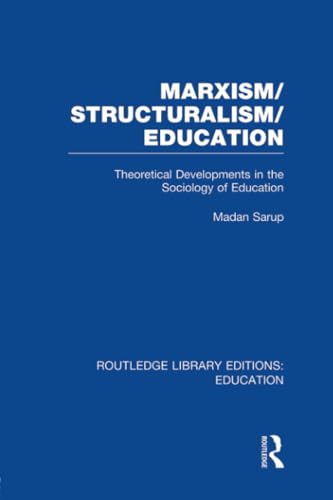 Stock image for Marxism/Structuralism/Education (RLE Edu L): Theoretical Developments in the Sociology of Education for sale by Blackwell's