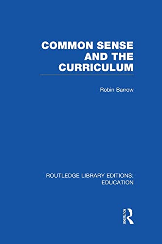 9781138008410: Common Sense and the Curriculum