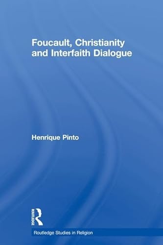 9781138008717: Foucault, Christianity and Interfaith Dialogue (Routledge Studies in Religion)