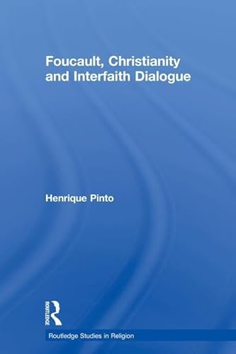 9781138008717: Foucault, Christianity and Interfaith Dialogue (Routledge Studies in Religion)