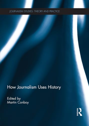 Beispielbild fr How Journalism Uses History zum Verkauf von Blackwell's