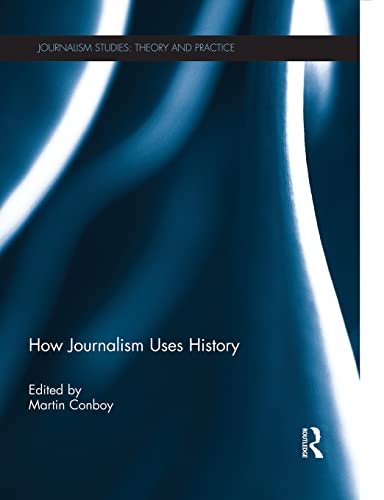 Imagen de archivo de How Journalism Uses History a la venta por Blackwell's