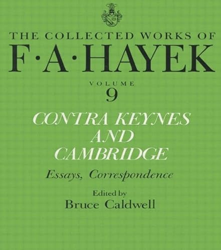 9781138009172: Contra Keynes and Cambridge: Essays, Correspondence (The Collected Works of F.A. Hayek)