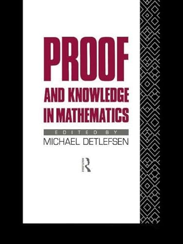 9781138009356: Proof and Knowledge in Mathematics