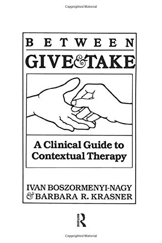 Stock image for Between Give And Take: A Clinical Guide To Contextual Therapy for sale by Blackwell's