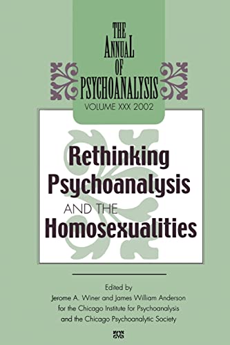 Beispielbild fr The Annual of Psychoanalysis, V. 30: Rethinking Psychoanalysis and the Homosexualities zum Verkauf von Blackwell's