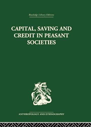 Stock image for Capital, Saving and Credit in Peasant Societies for sale by Blackwell's