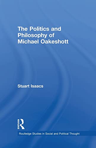Beispielbild fr The Politics and Philosophy of Michael Oakeshott zum Verkauf von Blackwell's